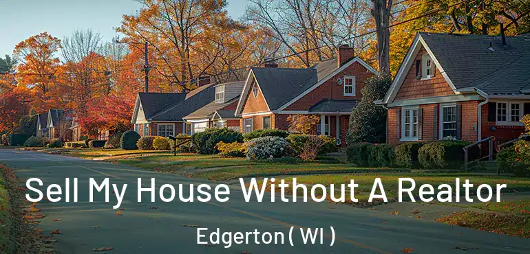  Sell My House Without A Realtor Edgerton ( WI )