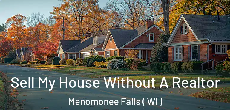  Sell My House Without A Realtor Menomonee Falls ( WI )