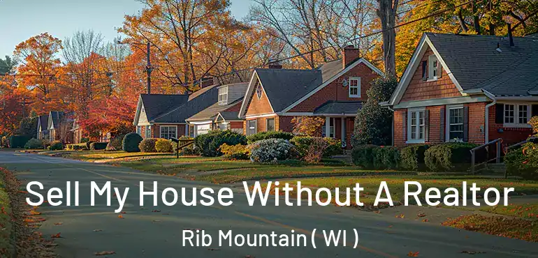  Sell My House Without A Realtor Rib Mountain ( WI )