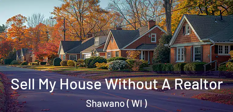  Sell My House Without A Realtor Shawano ( WI )