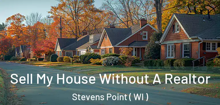  Sell My House Without A Realtor Stevens Point ( WI )