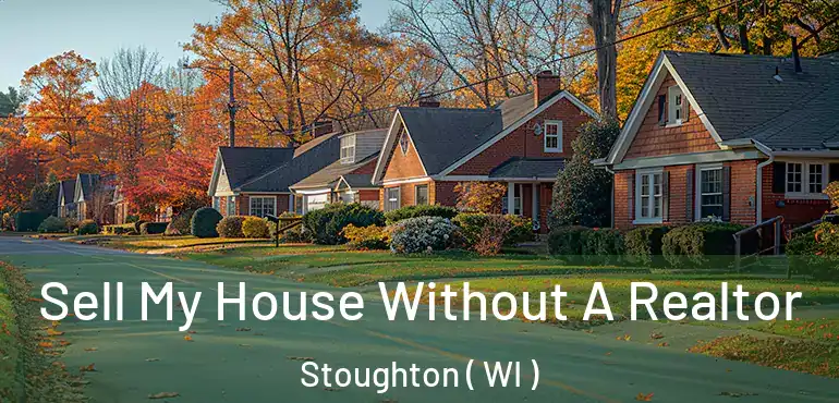  Sell My House Without A Realtor Stoughton ( WI )