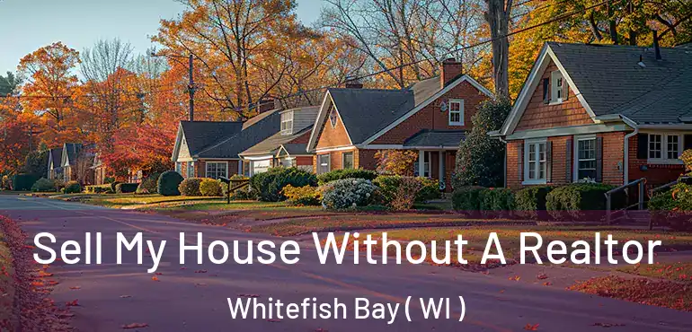  Sell My House Without A Realtor Whitefish Bay ( WI )