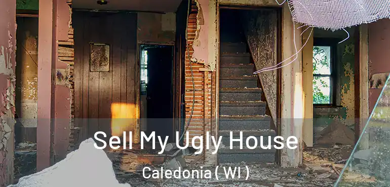  Sell My Ugly House Caledonia ( WI )