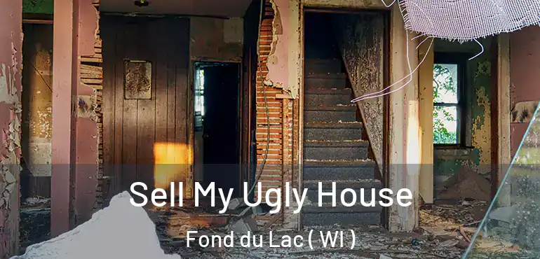  Sell My Ugly House Fond du Lac ( WI )