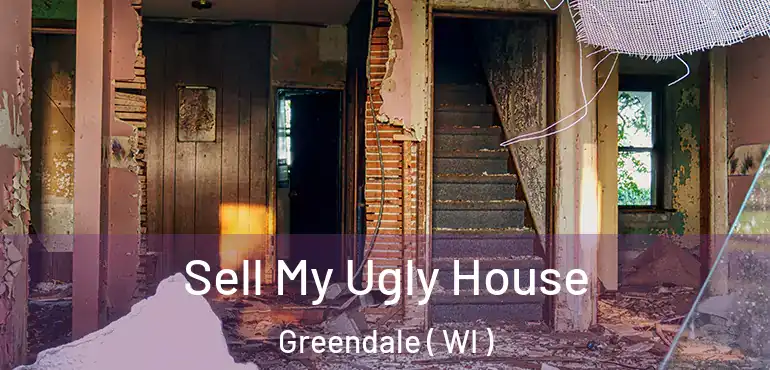  Sell My Ugly House Greendale ( WI )