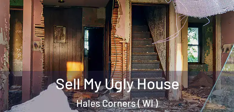  Sell My Ugly House Hales Corners ( WI )