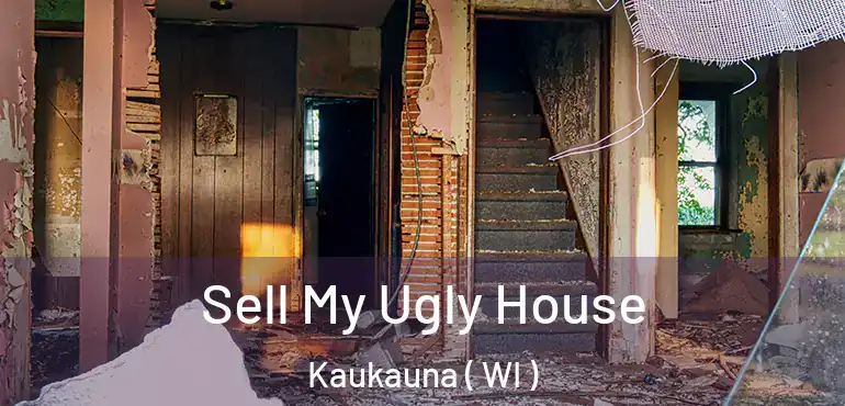  Sell My Ugly House Kaukauna ( WI )