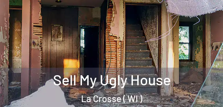  Sell My Ugly House La Crosse ( WI )