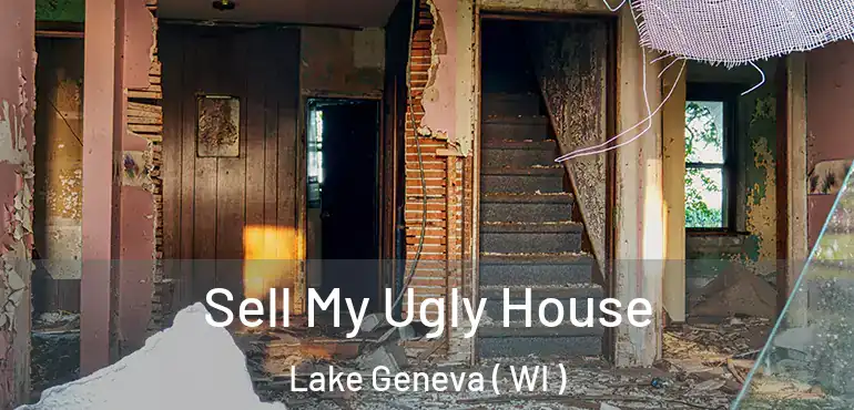  Sell My Ugly House Lake Geneva ( WI )