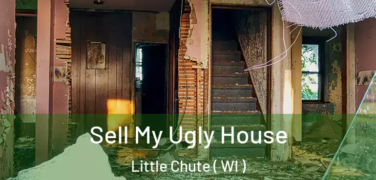  Sell My Ugly House Little Chute ( WI )