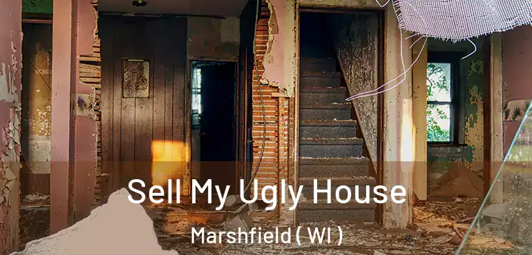  Sell My Ugly House Marshfield ( WI )