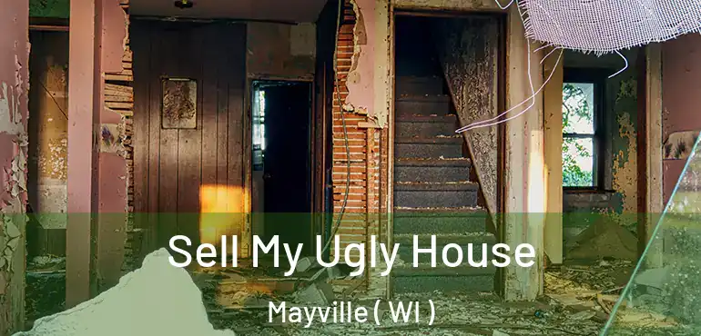  Sell My Ugly House Mayville ( WI )
