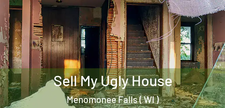  Sell My Ugly House Menomonee Falls ( WI )