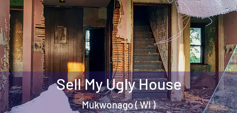  Sell My Ugly House Mukwonago ( WI )