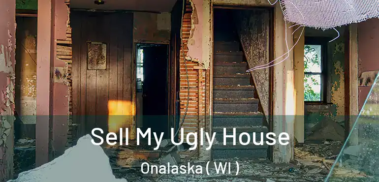  Sell My Ugly House Onalaska ( WI )