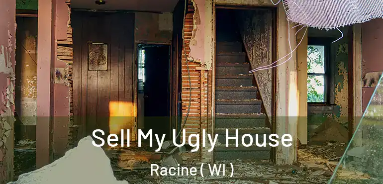  Sell My Ugly House Racine ( WI )