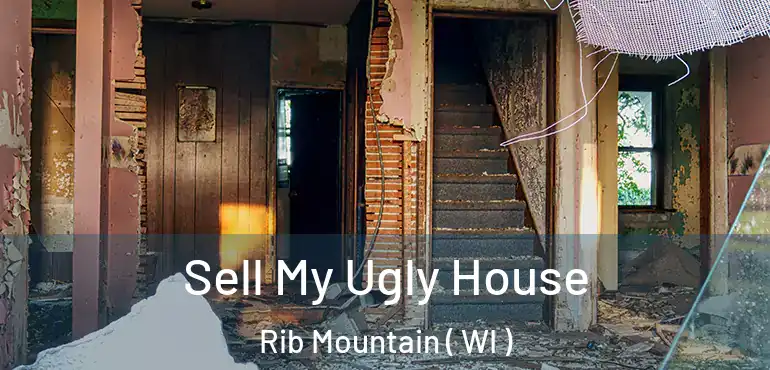  Sell My Ugly House Rib Mountain ( WI )