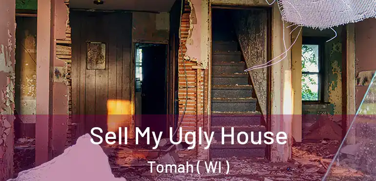  Sell My Ugly House Tomah ( WI )