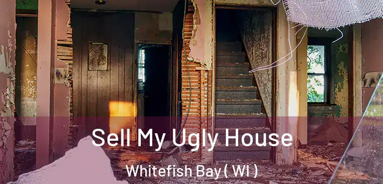  Sell My Ugly House Whitefish Bay ( WI )