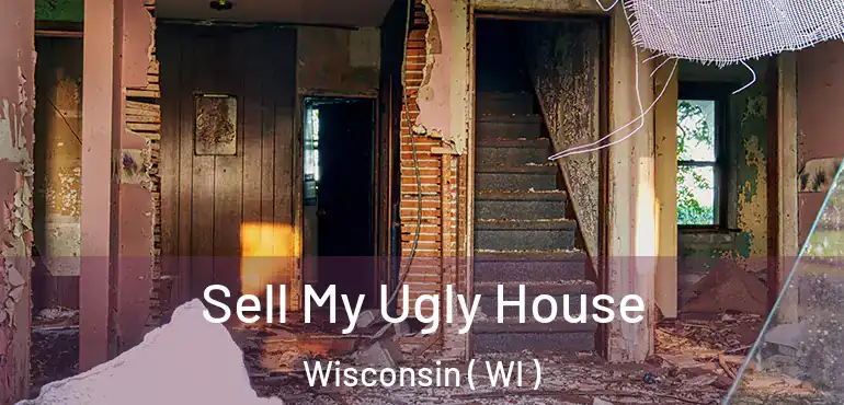  Sell My Ugly House Wisconsin ( WI )