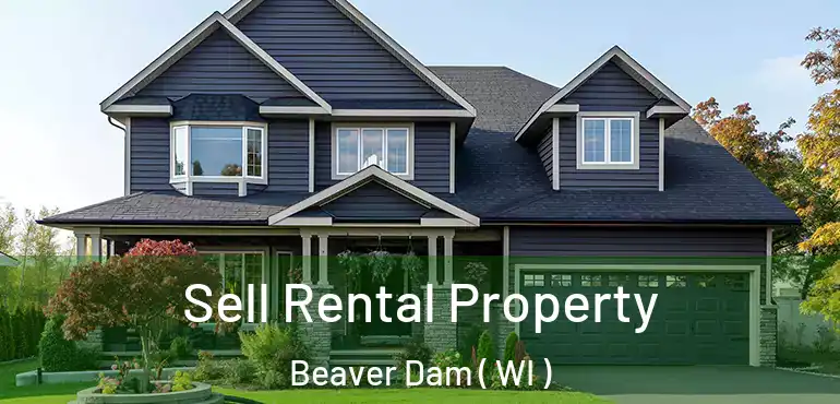  Sell Rental Property Beaver Dam ( WI )