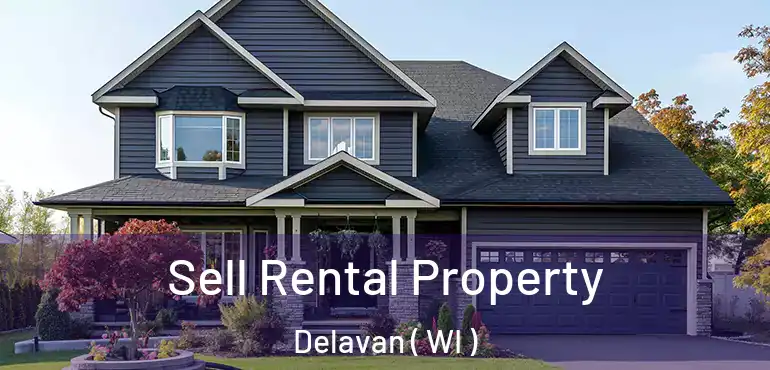  Sell Rental Property Delavan ( WI )