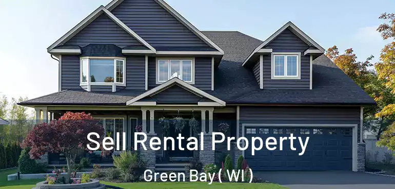  Sell Rental Property Green Bay ( WI )
