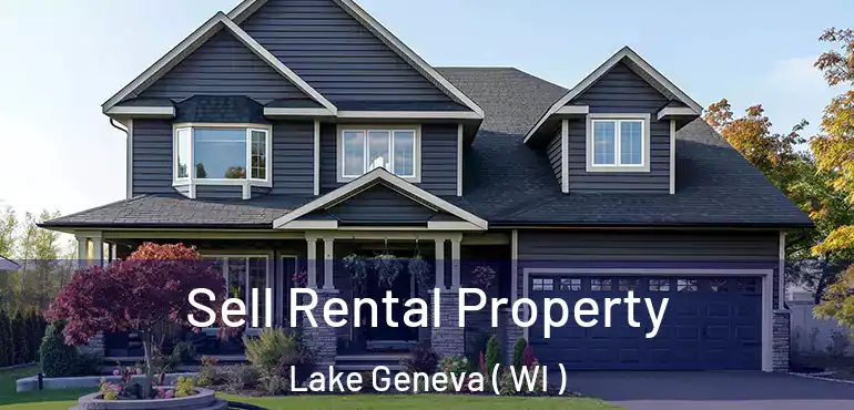  Sell Rental Property Lake Geneva ( WI )