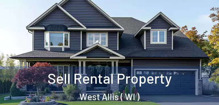  Sell Rental Property West Allis ( WI )