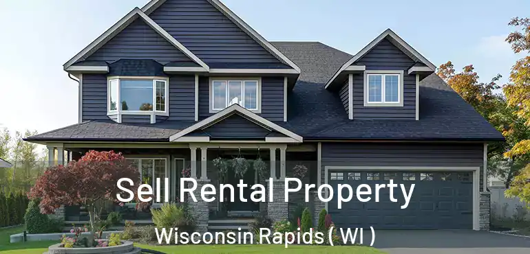  Sell Rental Property Wisconsin Rapids ( WI )
