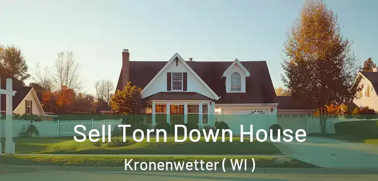  Sell Torn Down House Kronenwetter ( WI )