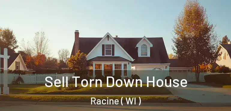  Sell Torn Down House Racine ( WI )