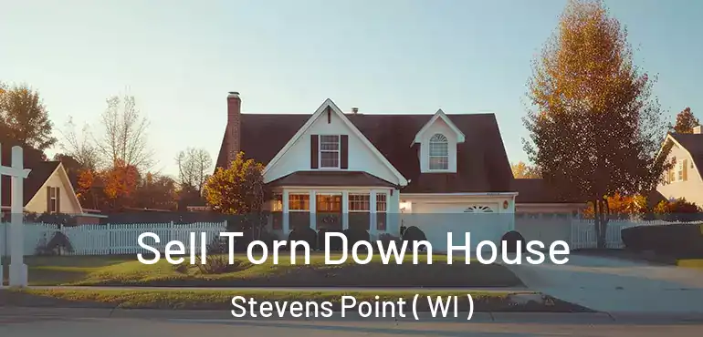  Sell Torn Down House Stevens Point ( WI )