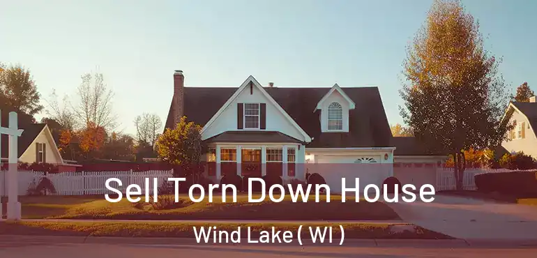  Sell Torn Down House Wind Lake ( WI )