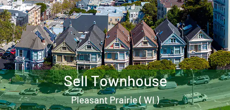 Sell Townhouse Pleasant Prairie ( WI )