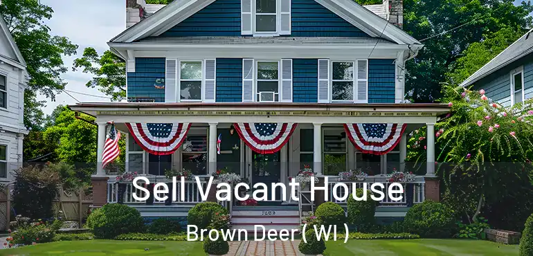  Sell Vacant House Brown Deer ( WI )