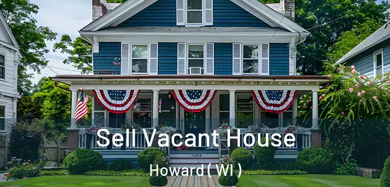  Sell Vacant House Howard ( WI )