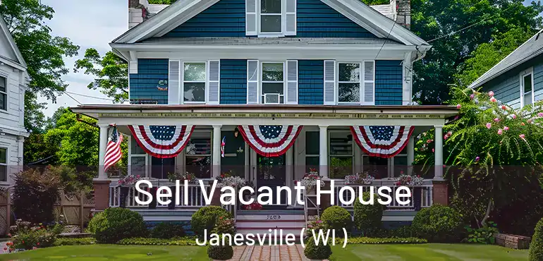  Sell Vacant House Janesville ( WI )