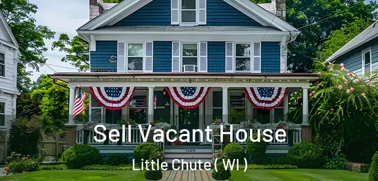  Sell Vacant House Little Chute ( WI )