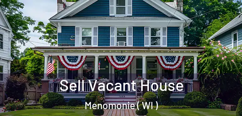  Sell Vacant House Menomonie ( WI )