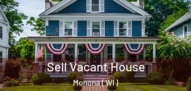  Sell Vacant House Monona ( WI )