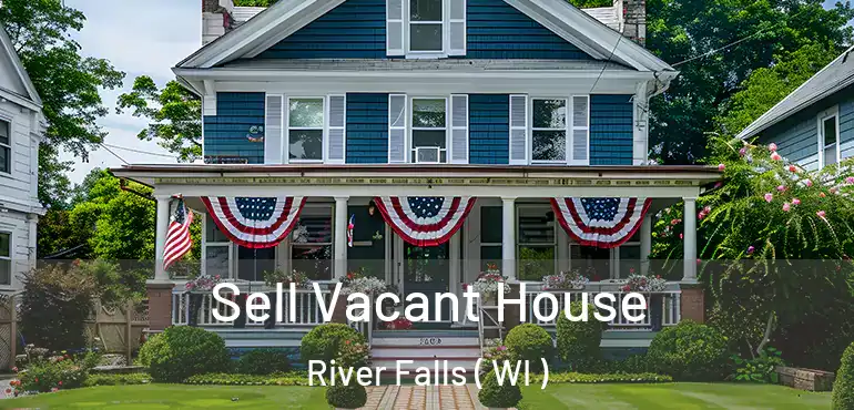  Sell Vacant House River Falls ( WI )