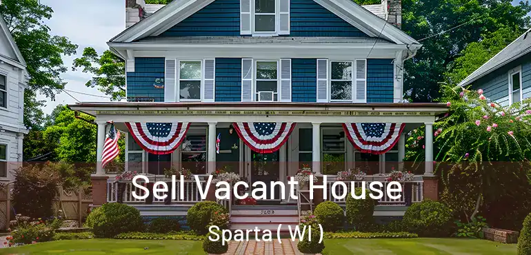  Sell Vacant House Sparta ( WI )