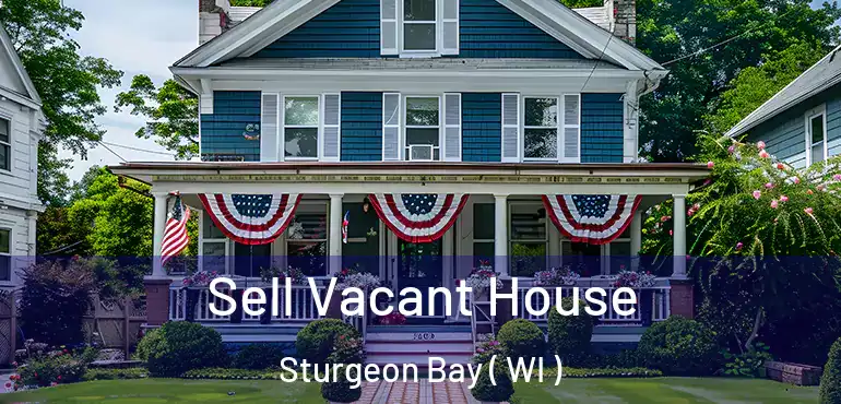  Sell Vacant House Sturgeon Bay ( WI )