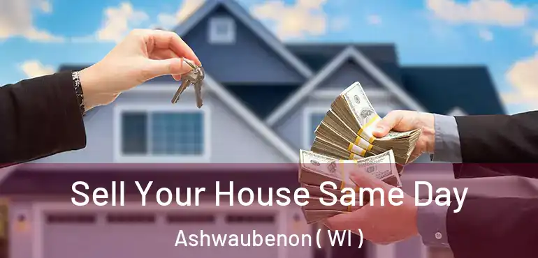  Sell Your House Same Day Ashwaubenon ( WI )