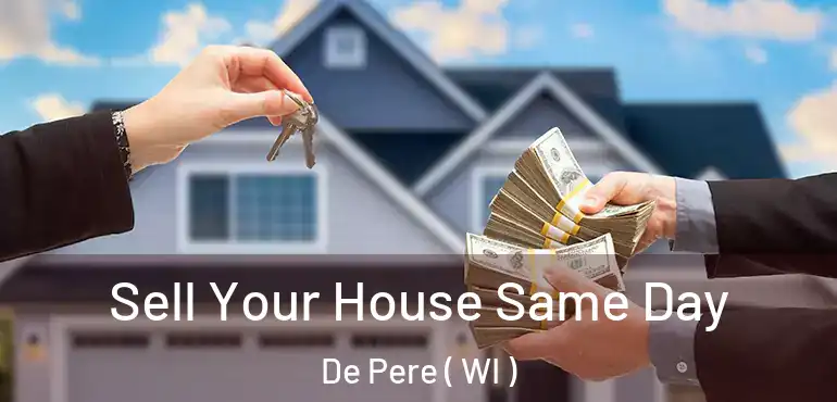  Sell Your House Same Day De Pere ( WI )