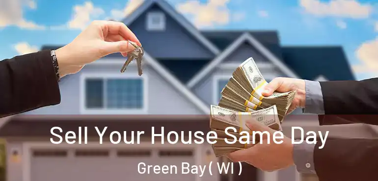  Sell Your House Same Day Green Bay ( WI )