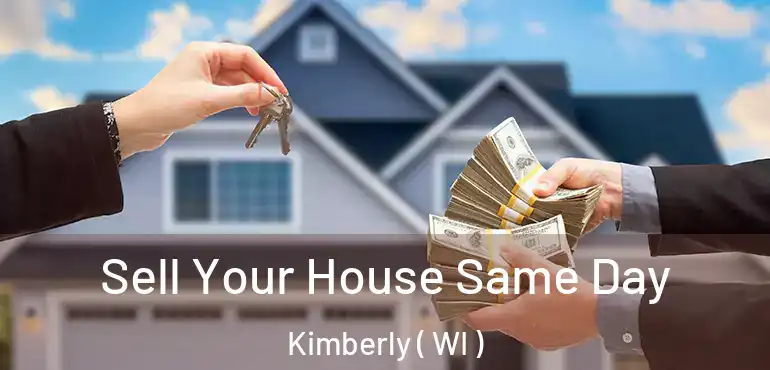  Sell Your House Same Day Kimberly ( WI )