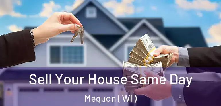 Sell Your House Same Day Mequon ( WI )